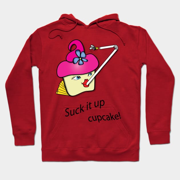 Suck it up cupcake! Hoodie by Teelicious